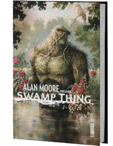 ALAN MOORE PRÉSENTE SWAMP THING TOME 1