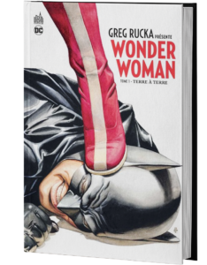 GREG RUCKA PRÉSENTE WONDER WOMAN TOME 1