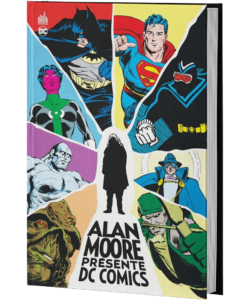 ALAN MOORE PRÉSENTE DC COMICS