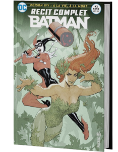 RÉCIT COMPLET BATMAN #2 (POISON IVY : À LA VIE À LA MORT)