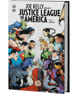 JOE KELLY PRÉSENTE JUSTICE LEAGUE OF AMERICA TOME 3